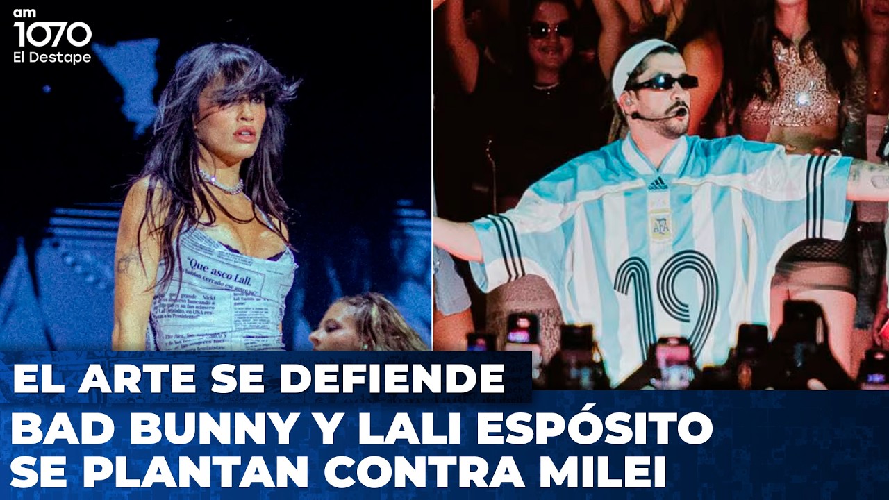 BAD BUNNY Y LALI ESPÓSITO SE PLANTAN CONTRA MILEI