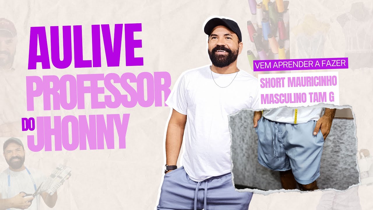 AULIVE DO PROFESSOR JHONNY VEM APRENDER A FAZER SHORT MAURICINHO MASCULINO TAMANHO G#livedehoje