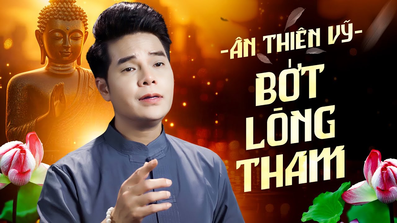 BỚT LÒNG THAM ..., #Nghe Là Thấm Hết Dám Sân Si, Nhạc Phật Giáo Hay Nhất 2025 Ca Sĩ Ân Thiên Vỹ