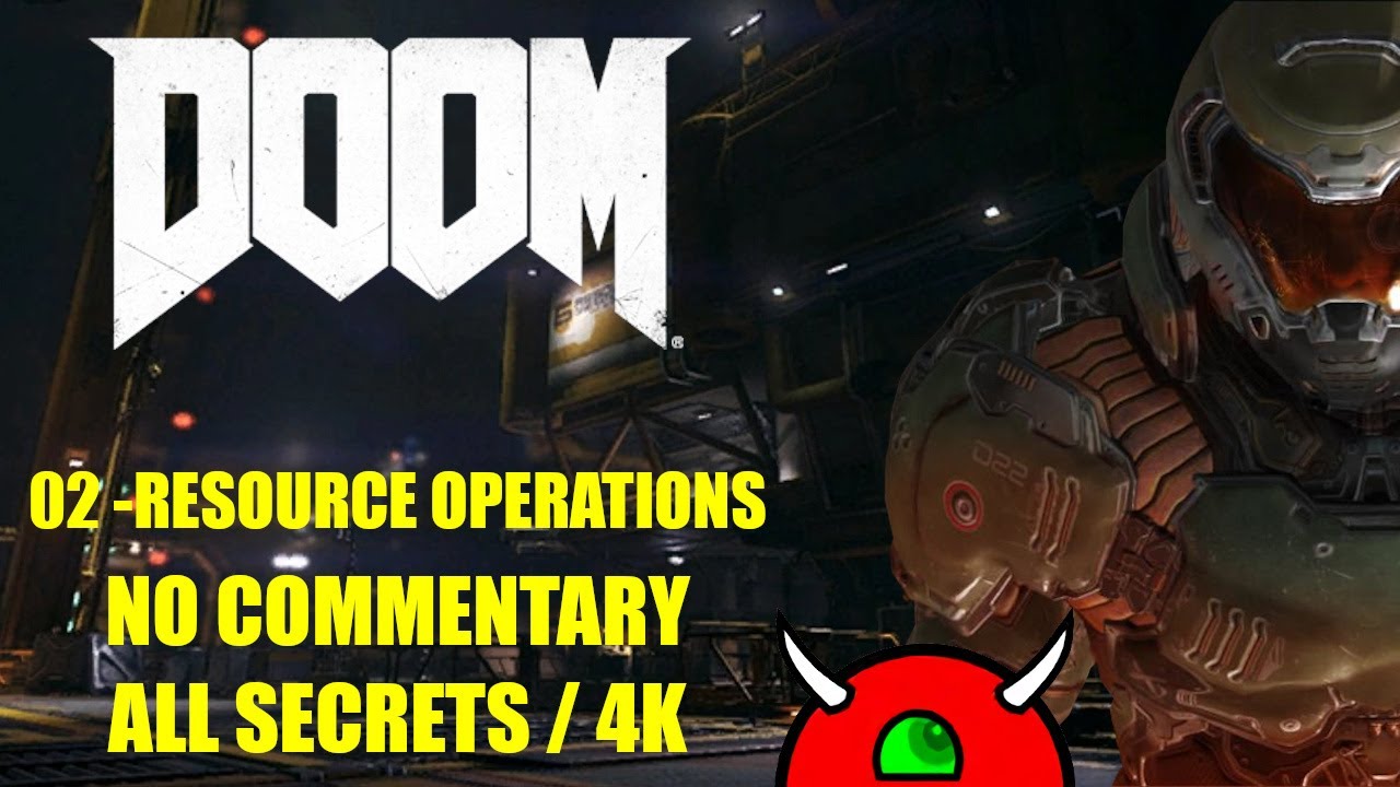 DOOM 2016 - 02 Resource Operations - No Commentary All Secrets 4K