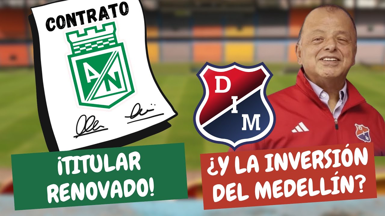 ¡Titular Renovado en Nacional! ¿Y la Inversión del Medellín? | #ClasicoPaisa