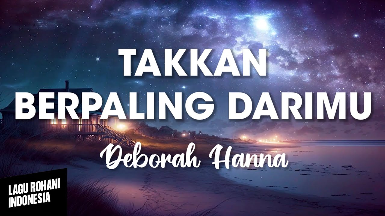 TAKKAN BERPALING DARIMU  - Deborah Hanna | Lirik Lagu Rohani