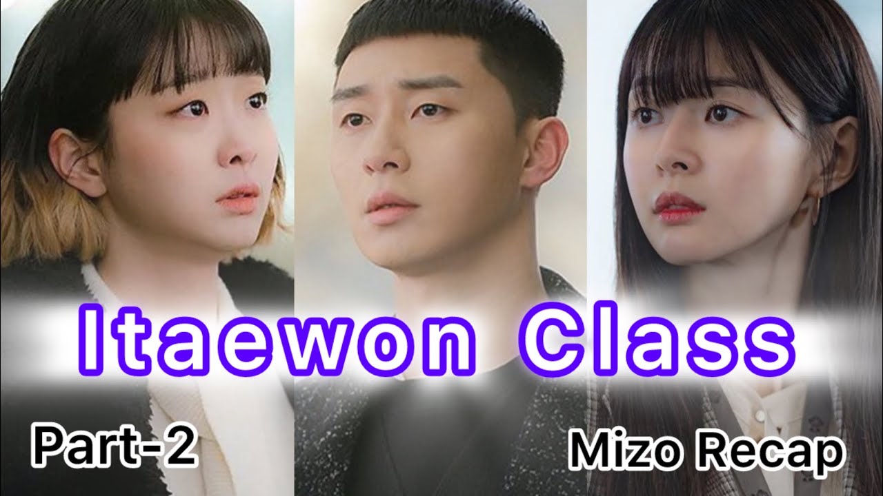 A PA PHUBA LA TURIN ENGMAH LO AṬANGIN MI HAUSA TAK A RAWN NI || ITAEWON CLASS || Part-2 ||Mizo Recap
