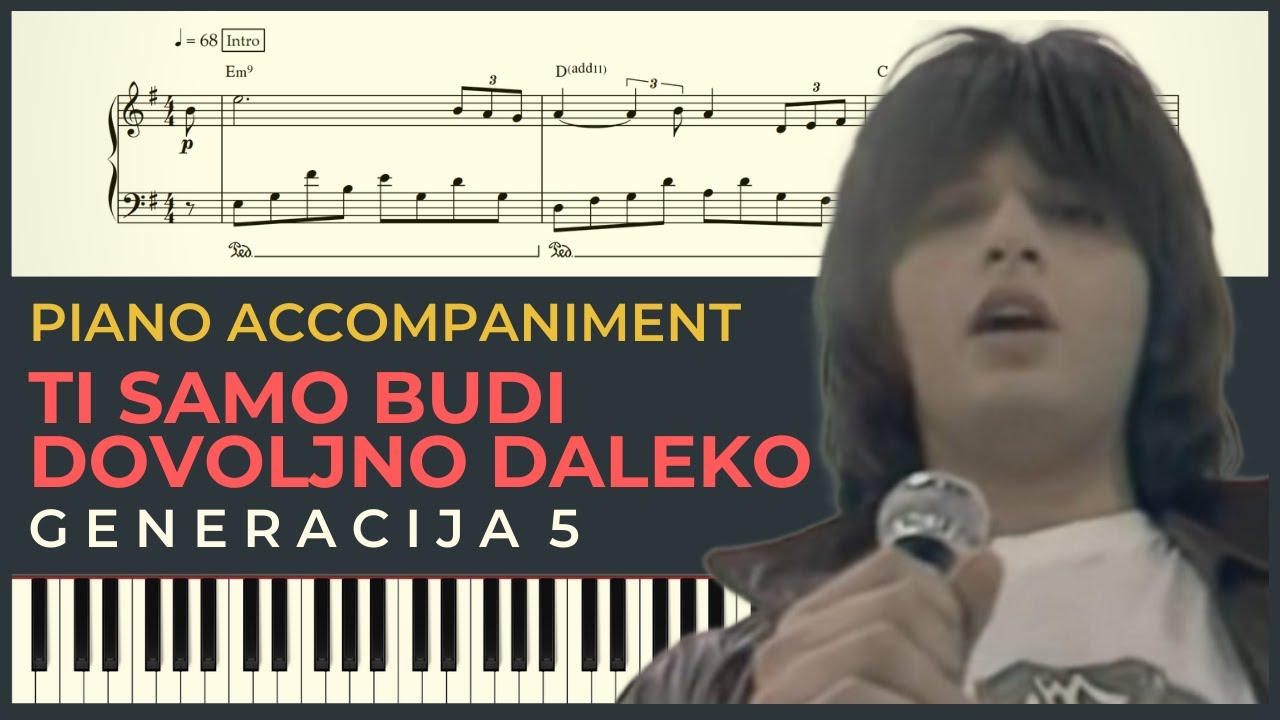TI SAMO BUDI DOVOLJNO DALEKO – Generacija 5 | Piano Karaoke Cover & Tekst + NOTE za klavir