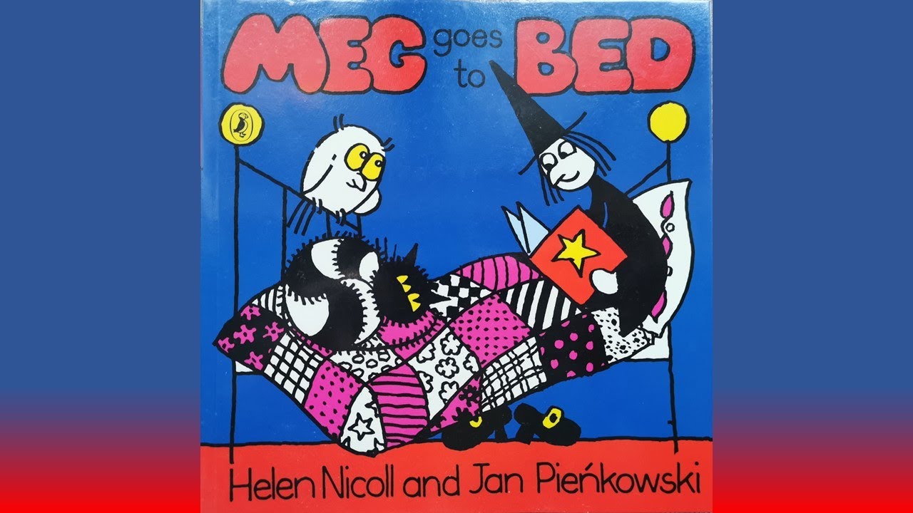 Meg | Meg Goes To Bed | Story Book Reading  - By Gozan John #GozanJohn #HelenNicoll #JanPieńkowski