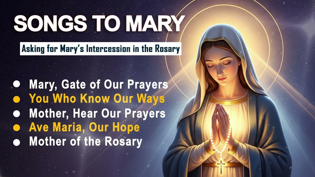 Marian Prayer Songs &ndash; Asking for Mary&rsquo;s Intercession in the Rosary