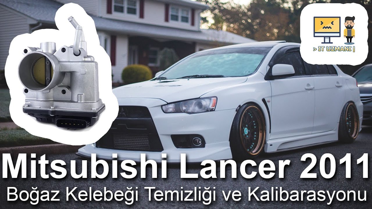 Mitsubishi Lancer 2011 Boğaz Kelebeği, Gaz Kelebeği ve Map Sensörü Temizliği ve Kalibarasyonu