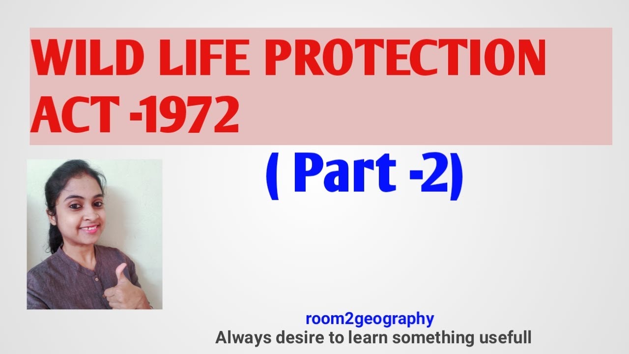 Wild Life Protection Act -1972( Part --2)