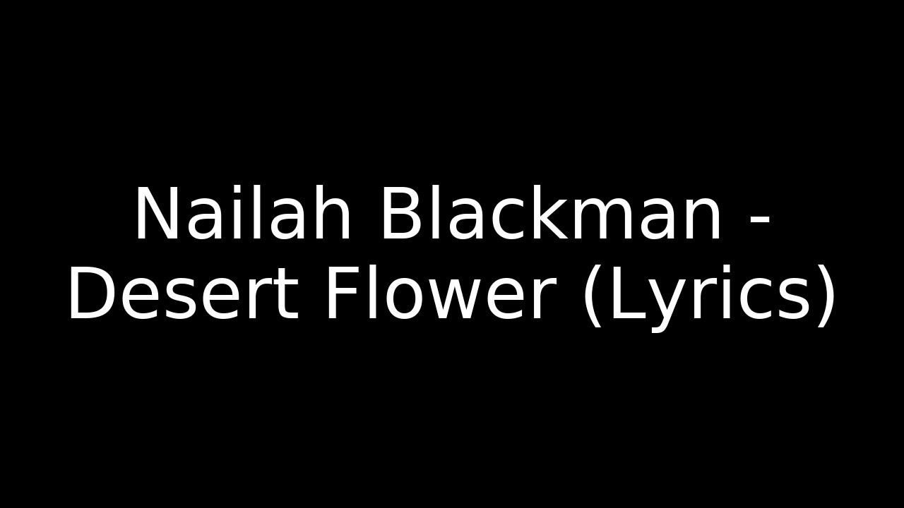 Nailah Blackman - Desert Flower (Lyrics)