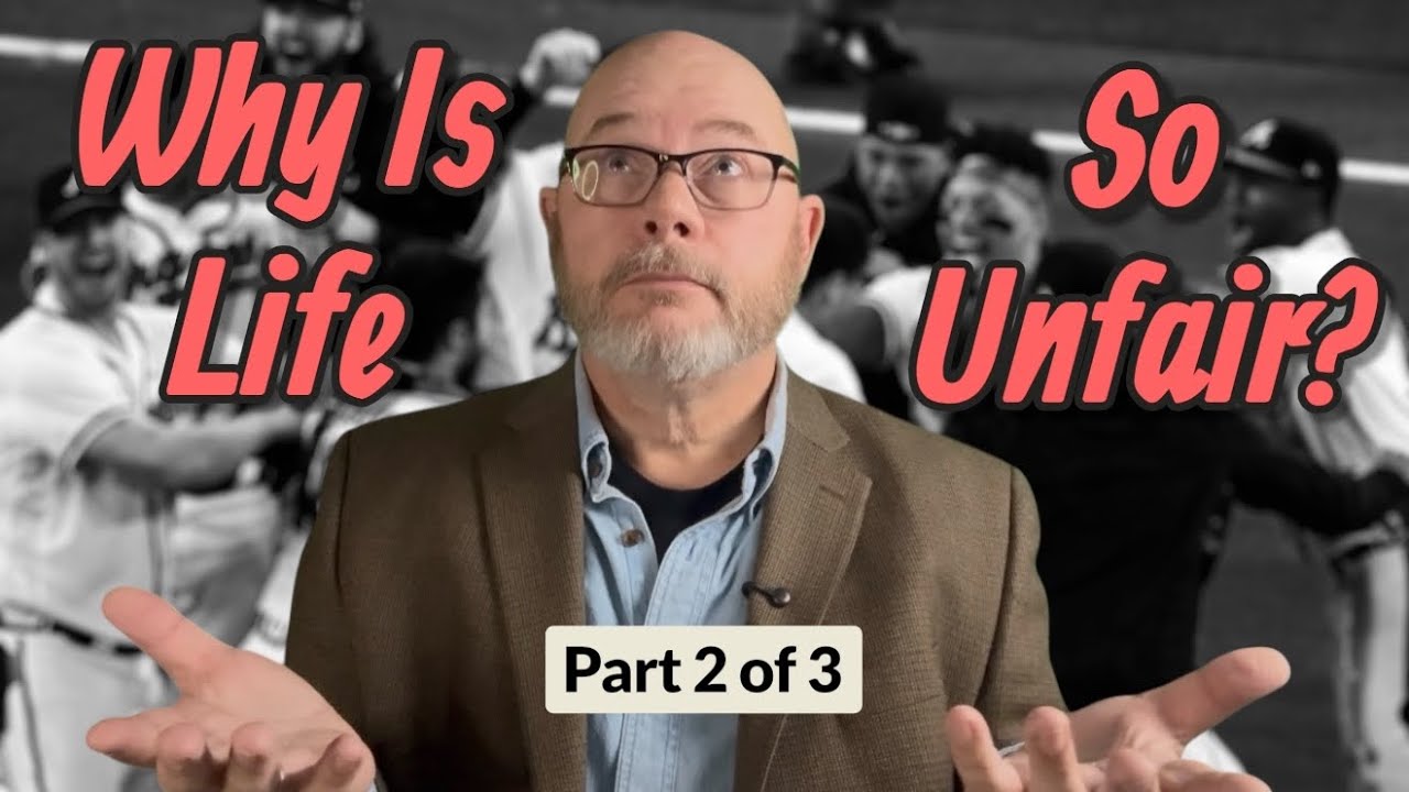 Why Is Life So Unfair? Part 2
