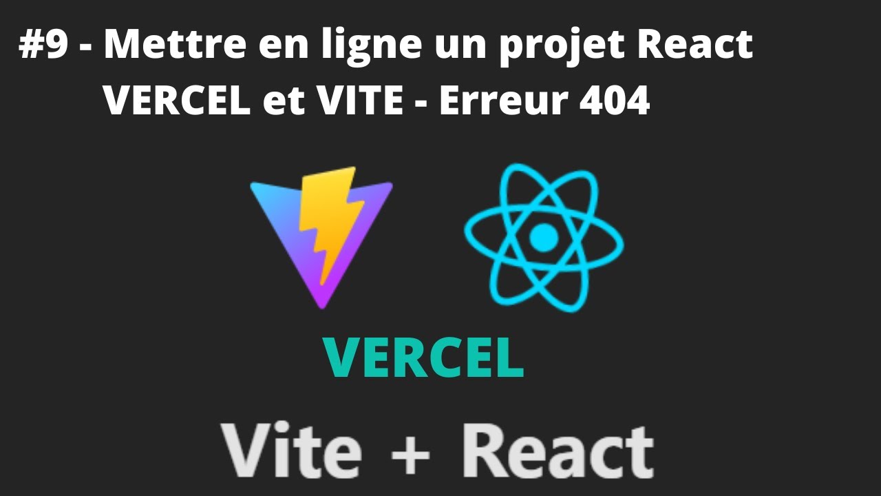 REACT + VITE - #9/9 -  React VITE Vercel - Erreur 404