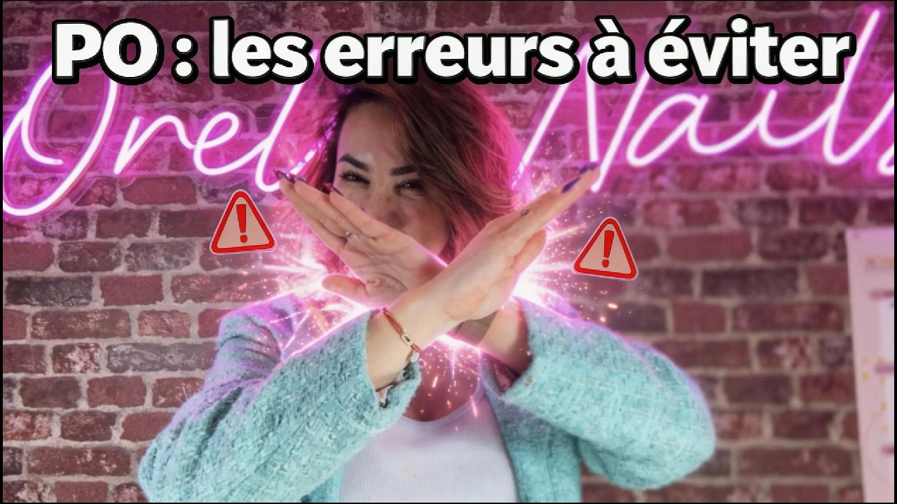 PO : Les erreurs à éviter absolument en prothésie ongulaire !
