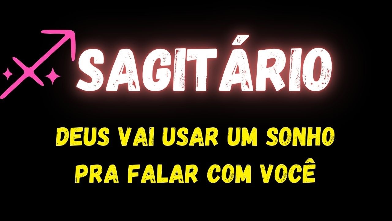 ♐️SAGITÁRIO😥DEUS VAI USAR UM SONHO PRA FALAR COM VOCÊ...