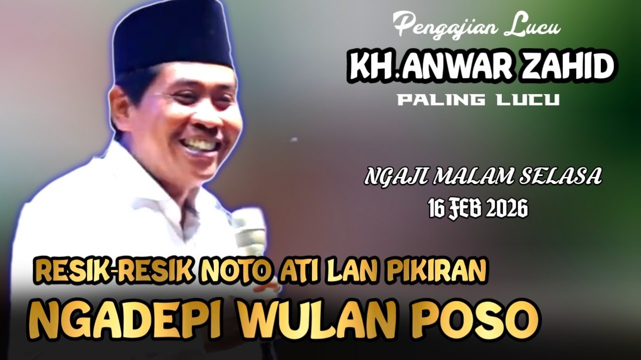 🔴 PENGAJIAN KH ANWAR ZAHID TERBARU PALING LUCU || RESIK RESIK NOTO ATI NGADEPI WULAN POSO 