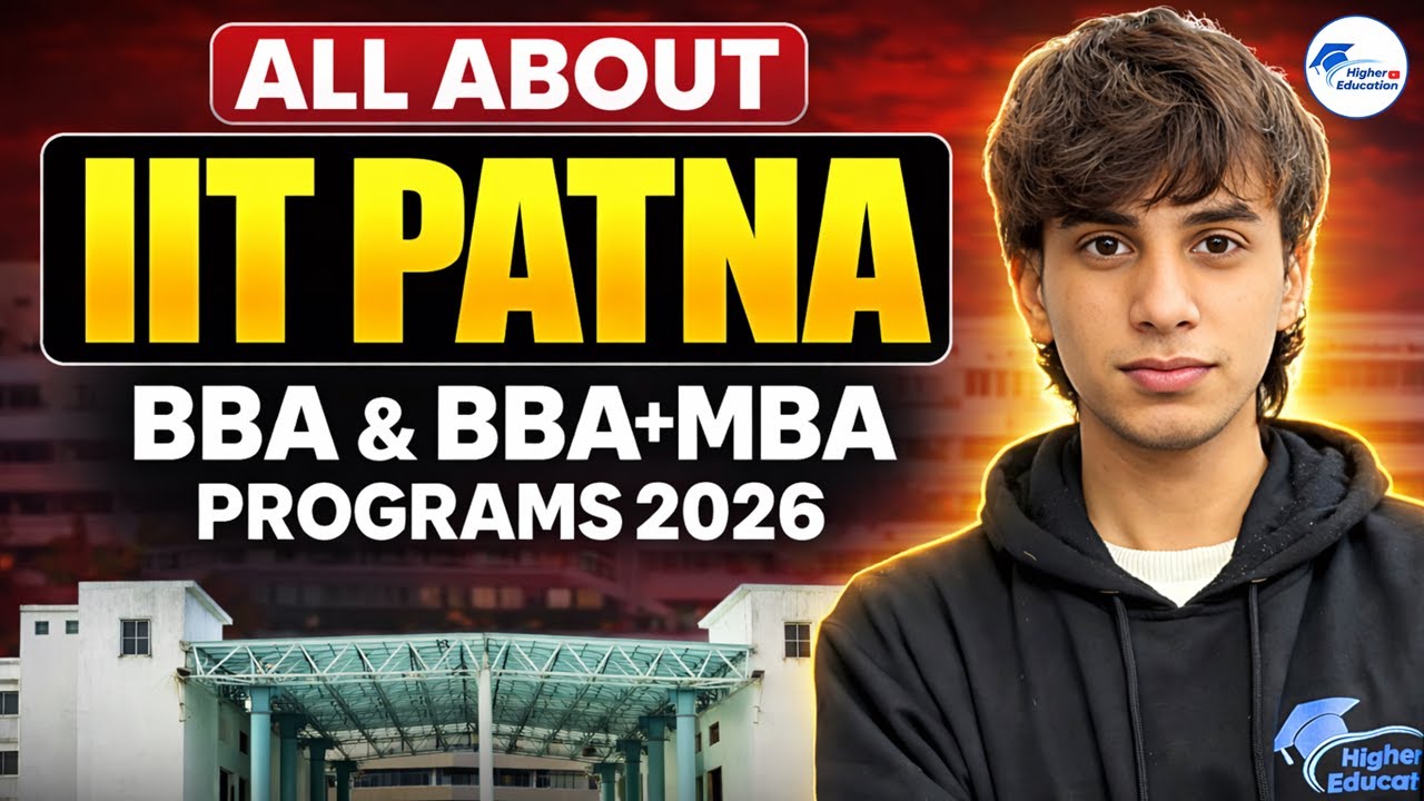 IIT Patna BBA & Integrated BBA&ndash;MBA 2026 | Admission Process, Eligibility, Fees & CUET Route