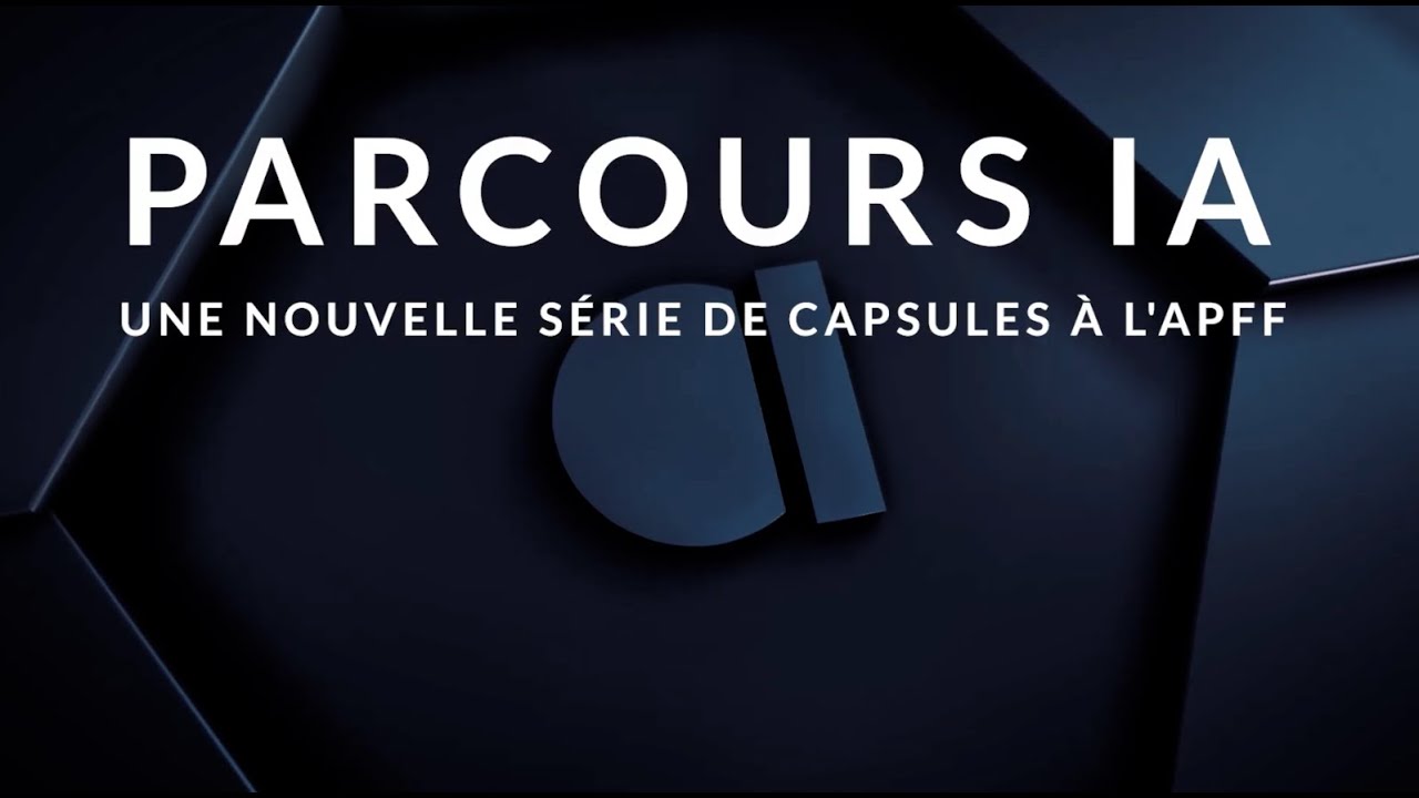 💡Parcours IA : une nouvelle s&eacute;rie de capsules &agrave; l'APFF
