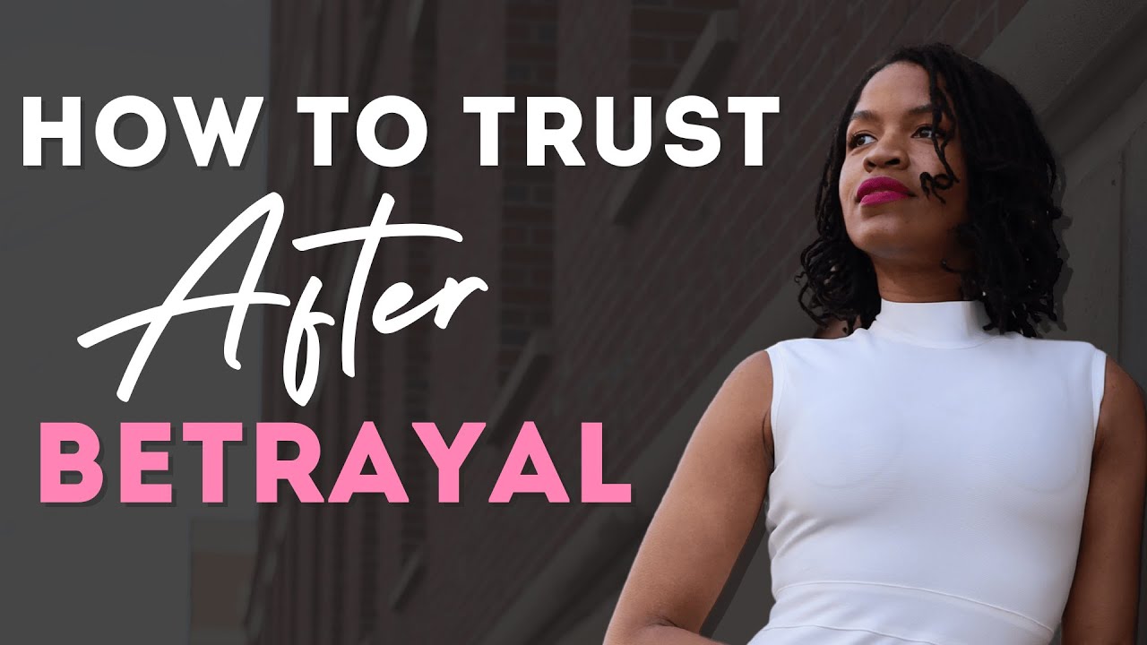Betrayal Recovery | How I Learned To Trust Again
