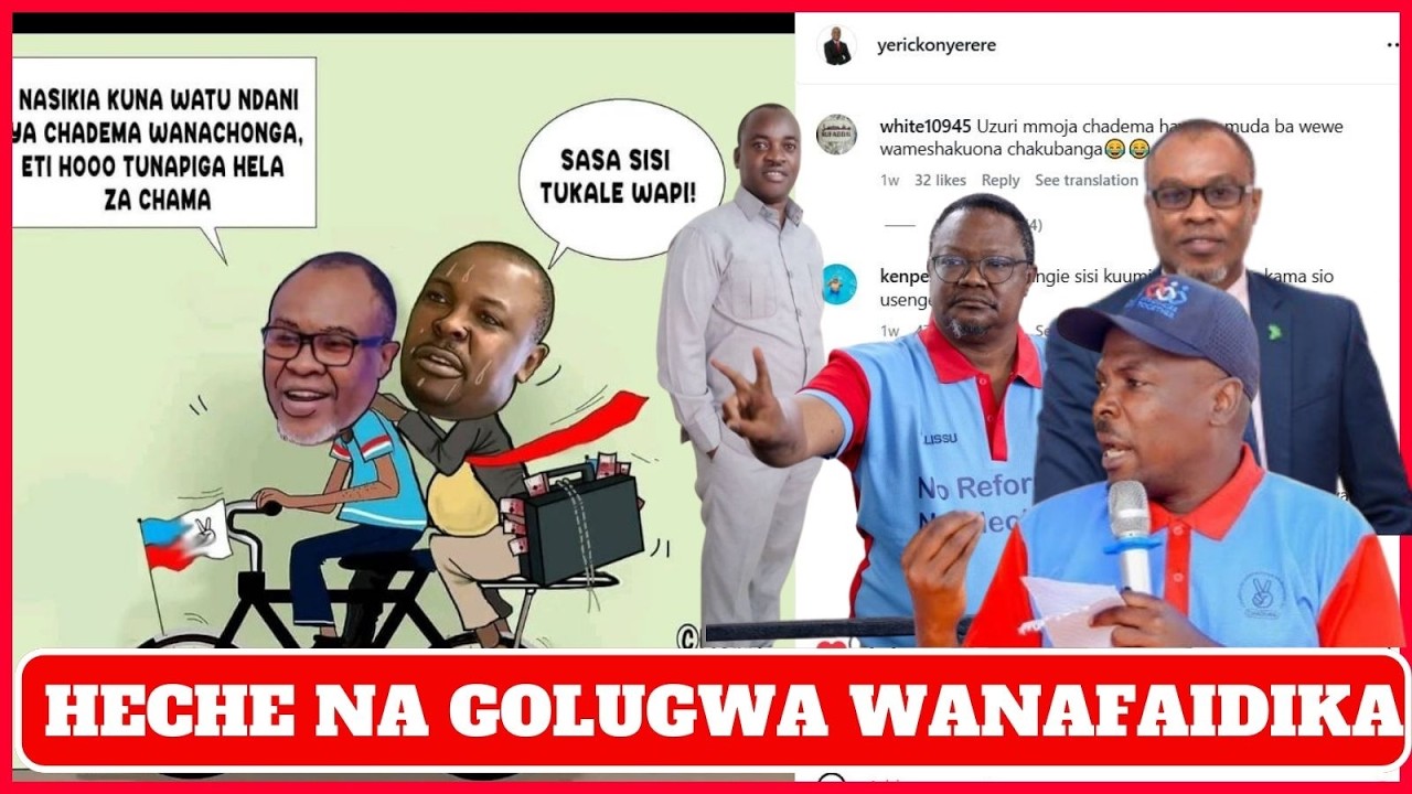 CHADEMA YAWEKA WAZI SAKATA LA HECHE NA GOLUGWA KUFAIDIKA NA CHADEMA SABABU YA LISSU KUWA NDANI..