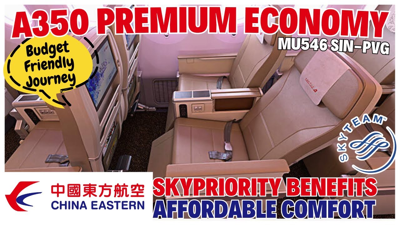 Chinese A350-900 PREMIUM ECONOMY China Eastern Skyteam SkyPriority Singapore SIN-PVG 中國東方航空 東航超經 豪經