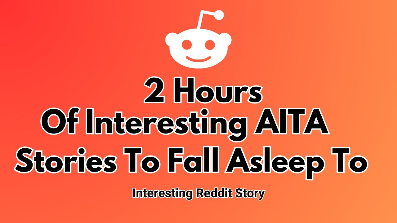 2 Hours of interesting AITA stories to fall asleep to. Reddit stories Relationship advice