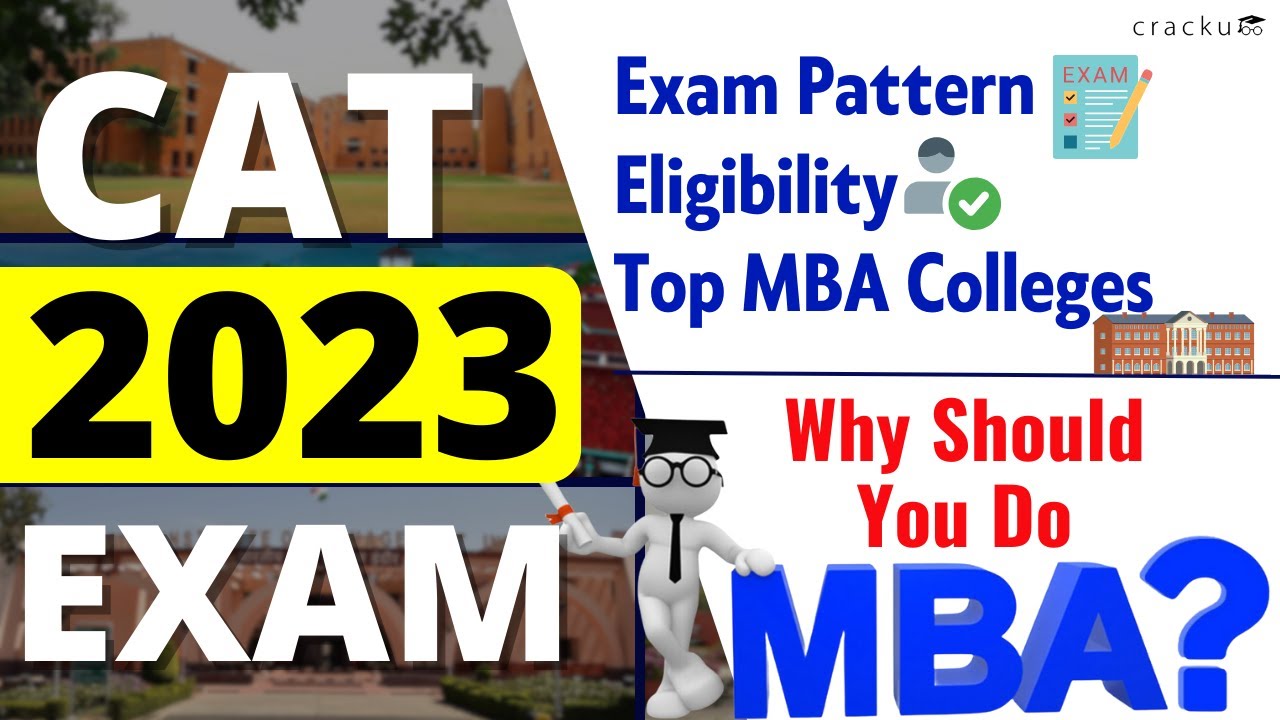 Every Thing About CAT 2023: Notification, Dates, Eligibility, Pattern | Why Should You Pursue MBA?