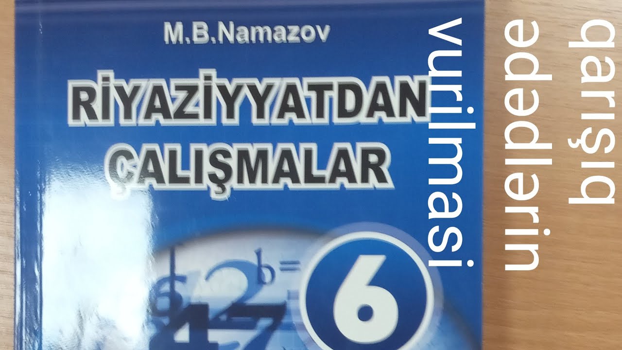 qarışıq ədədlərin vurulması N:1-6 namazov çalışmalar 6 cı sinif