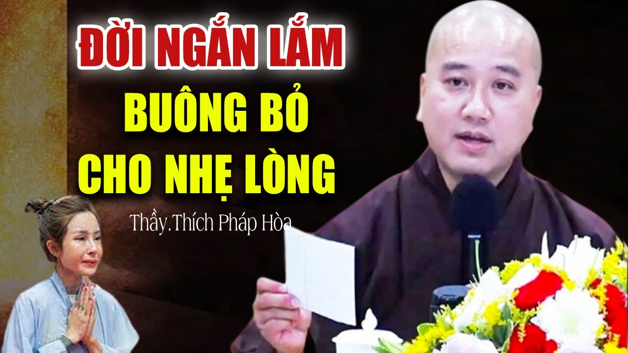 Tâm Phải Biết Buông Bỏ Thì Đời Mới Bình An Hạnh Phúc - Vấn Đáp Thầy Thích Pháp Hòa