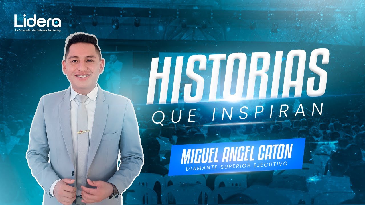 Historias que inspiran | Miguel Ángel Catón
