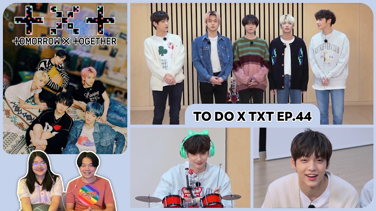 REACTION | TXT - TO DO X TXT EP.44 #ชวนเธอมารีแอค
