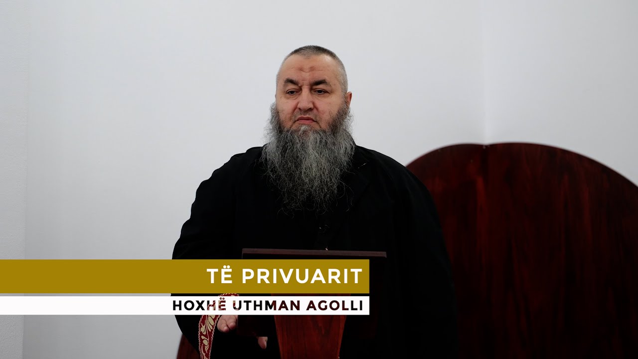 HUTBE | Të privuarit - Uthman Agolli