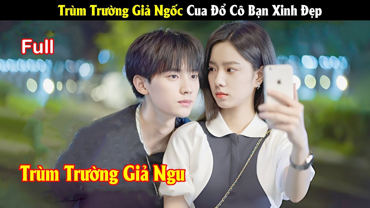 Review Phim: Trùm Trường Giả Ngốc Cua Đổ Cô Bạn Học Xinh Đẹp | Full | Tea Phim
