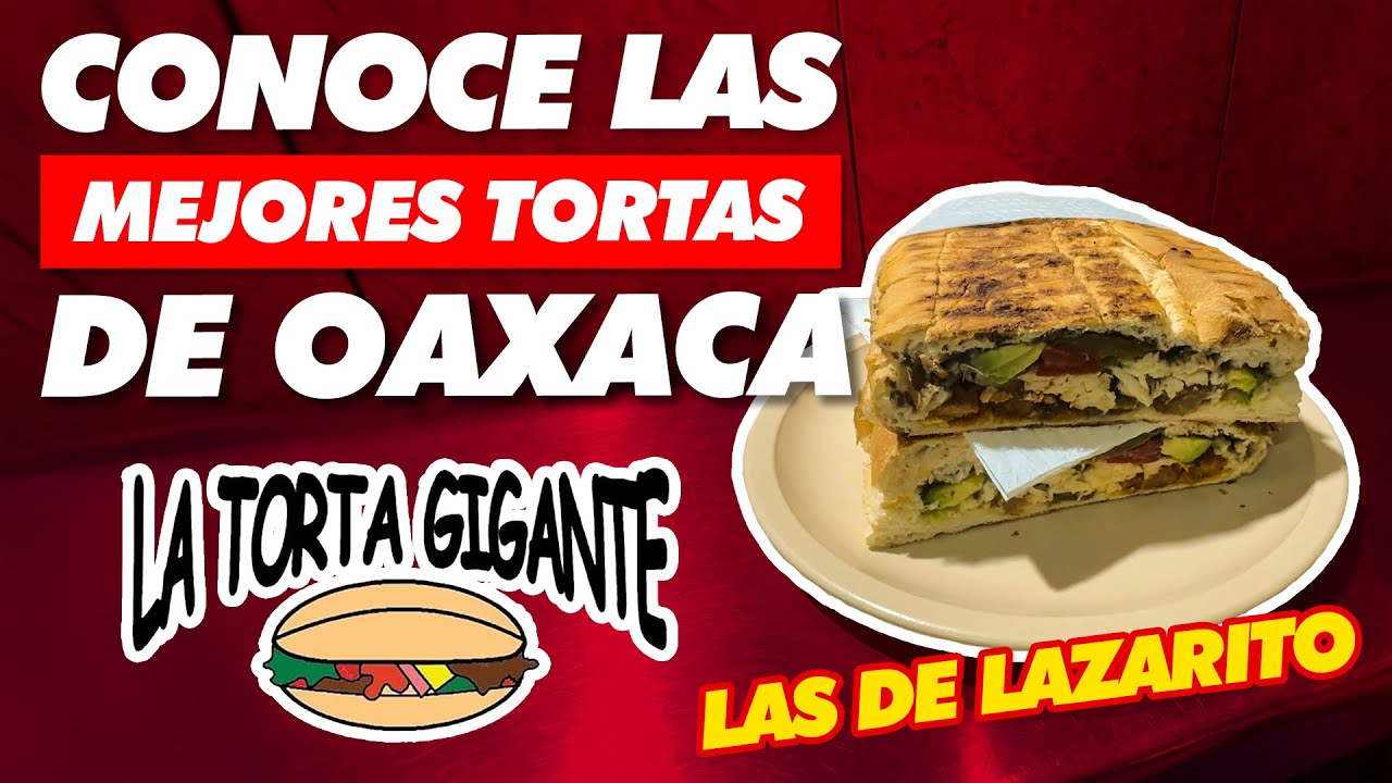 LAS MEJORES TORTAS DE OAXACA [ LAS DE LAZARITO ]