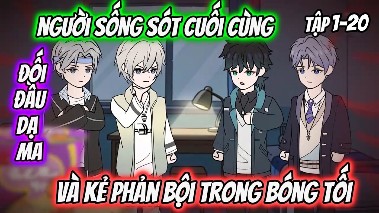 Full 1-20 | Người Sống Sót Cuối Cùng Đối Đầu Dạ Ma Và Kẻ Phản Bội Trong Bóng Tối | Tiểu Nữ Vietsub