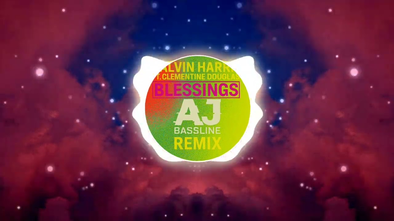 Calvin Harris Ft Clementine douglas - Blessings (AJBassline Remix)