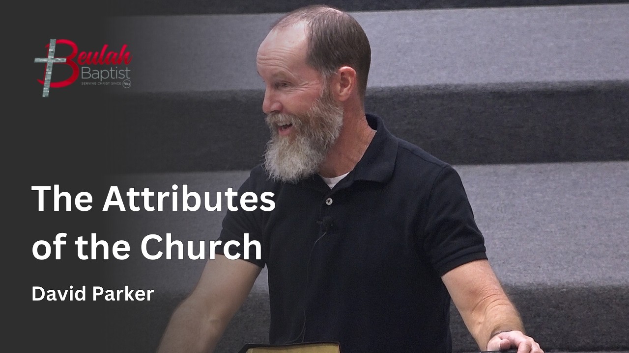 9.5 Ecclesiology: The Attributes of the Church | David Parker | 2026-02-04