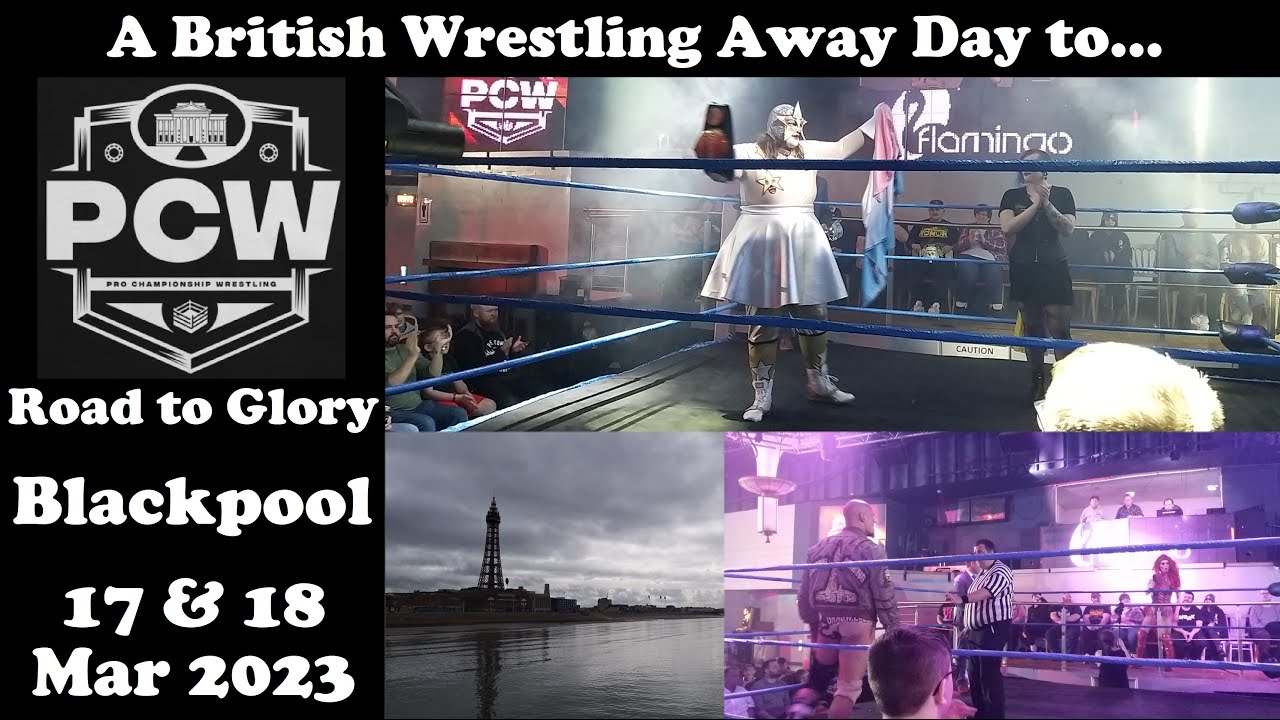 PCW UK 'Road to Glory Weekend' | 17 & 18 March 2023 | Blackpool | A British Wrestling Away Day