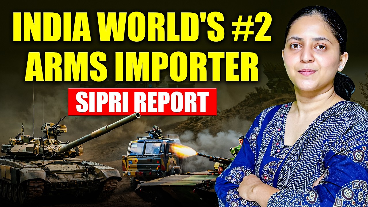 India World's 2nd Largest Arms Importer: SIPRI Report 2026 Full Analysis | UPSC Current Affairs 2026