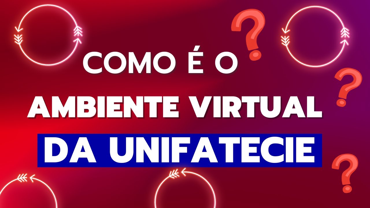 Como é o Ambiente Virtual  do CENTRO UNIVERSITÁRIO UNIFATECIE?