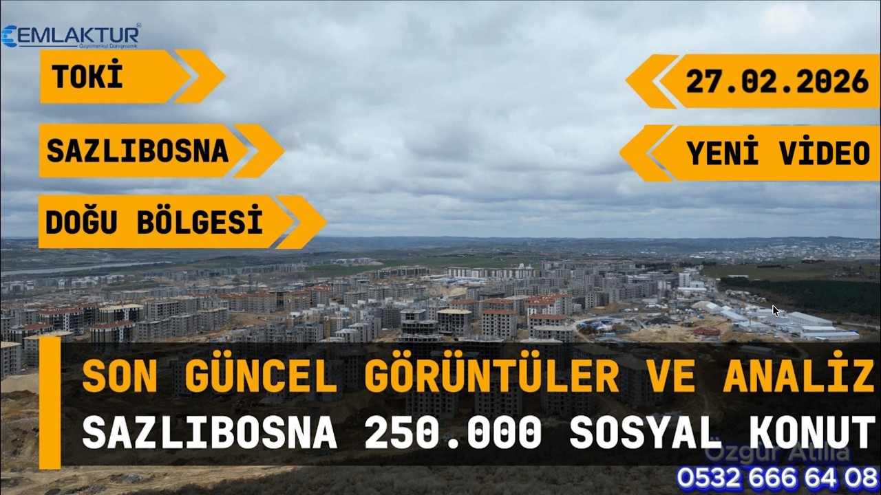 Toki Arnavutköy Sazlıbosna 250 000 Sosyal Konut 7 9 10 Bölge Detaylı Analizi ve Güncel Görüntüler