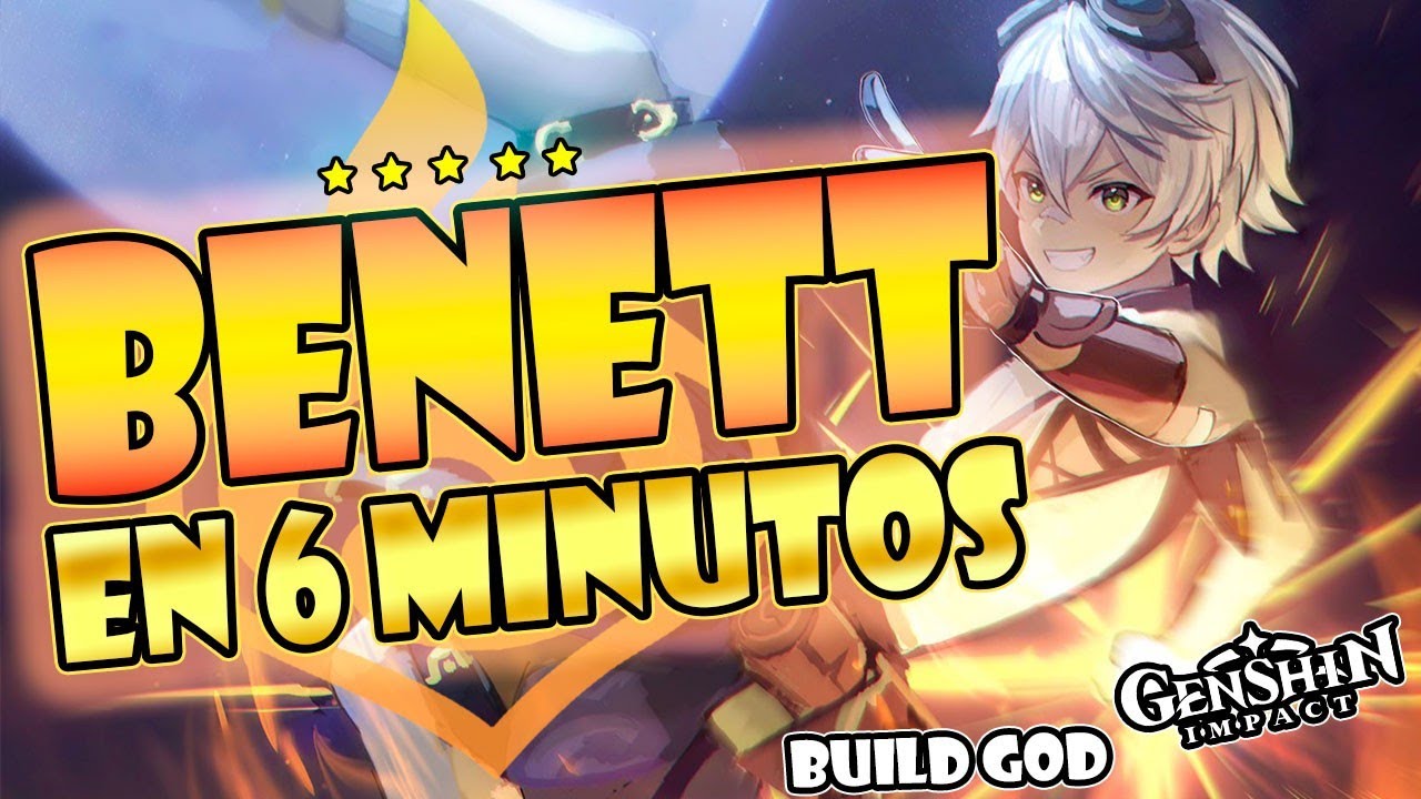 BENNETT BUILD GOD EN 6 MINUTOS! 🔥👍 - Gu&iacute;a build Bennett - Genshin Impact