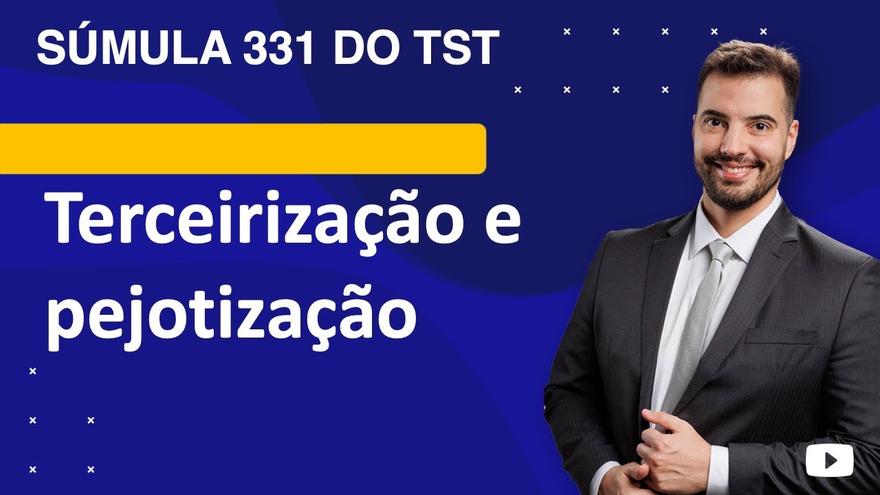 Súmula 331 TST - terceirização e pejotização