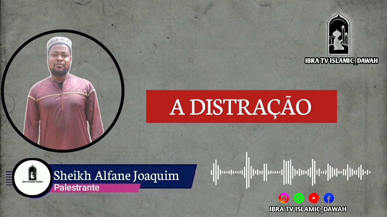 PALESTRA DE JUMUAH- MASJID BARAWA 》 SHEIKH ALFANE JOAQUIM 《A DISTRAÇÃO 》 [ IBRA TV ISLAMIC_DAWAH ]