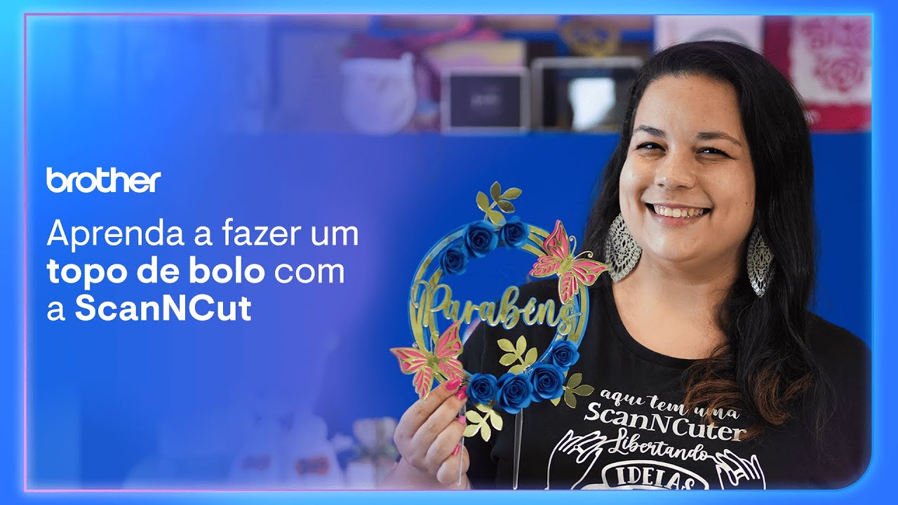 Aprenda a fazer um Topo de Bolo com a ScanNCut!