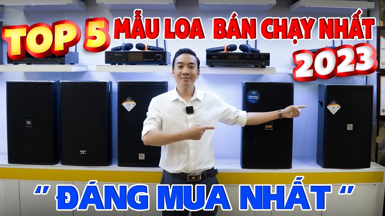 TOP 5 MẪU LOA FULL BÁN CHẠY NHẤT HIỆN NAY 