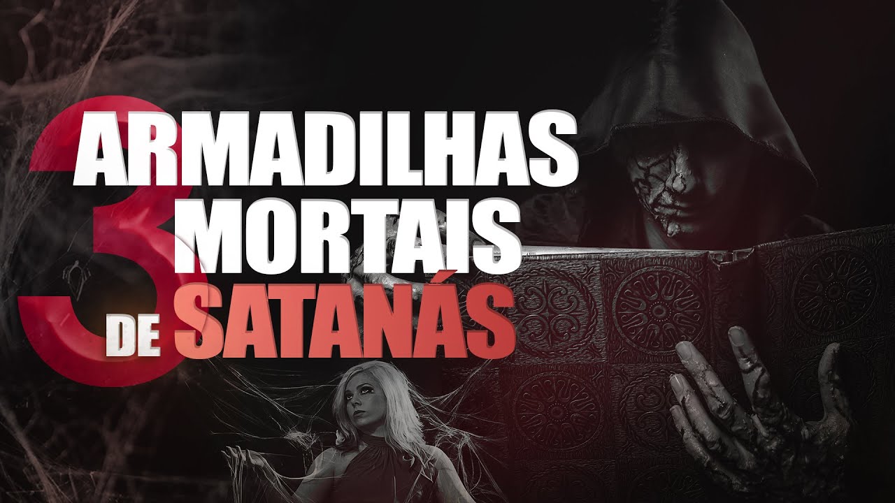 3 ARMADILHAS MORTAIS DE SATANÁS | Lamartine Posella