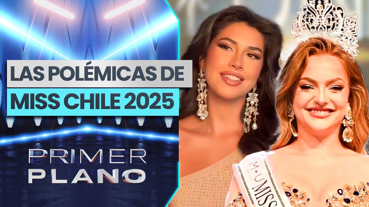 ¡ACUSARON ARREGLO! Las polémicas de la elección de Miss Chile 2025 - Primer Plano
