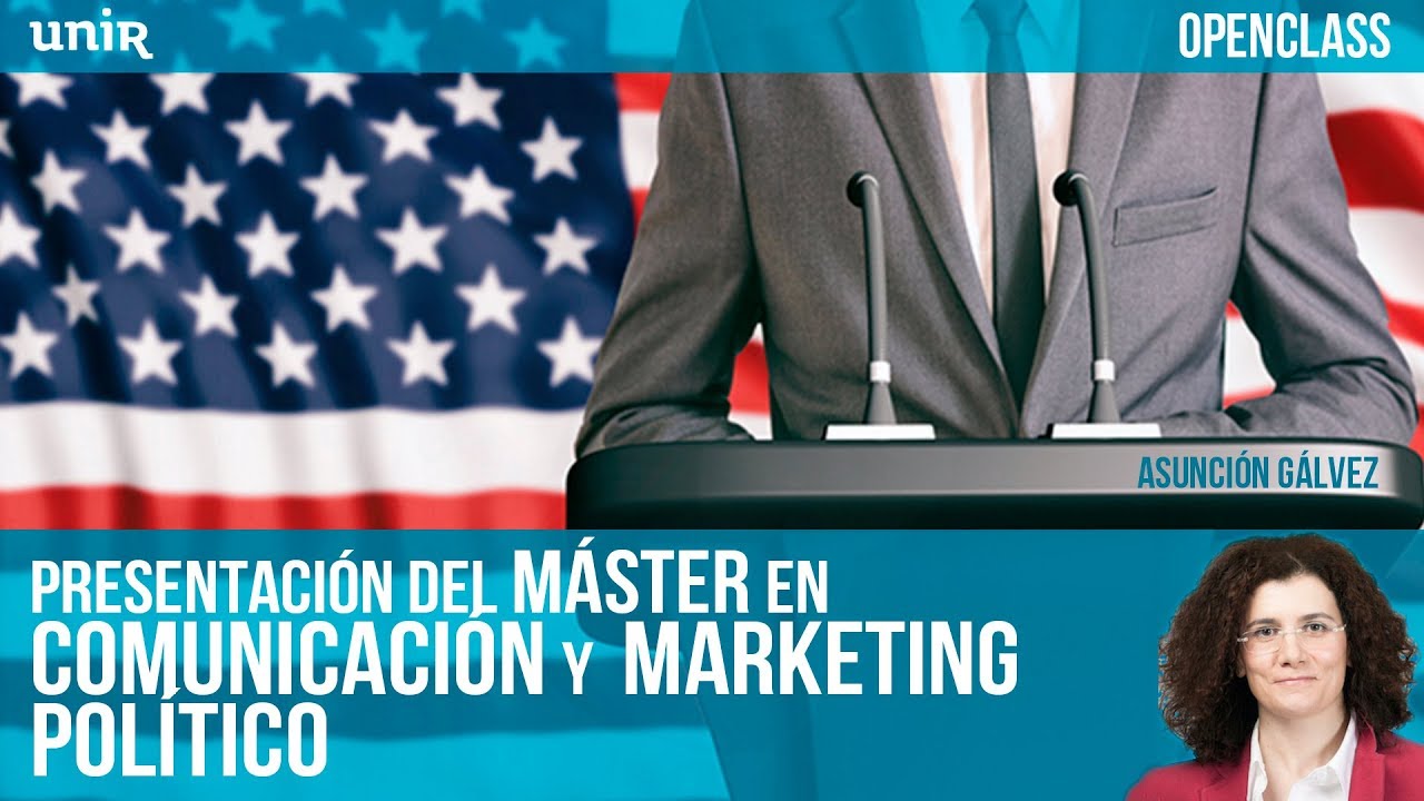 Presentación del Máster en comunicación y marketing político | UNIR OPENCLASS