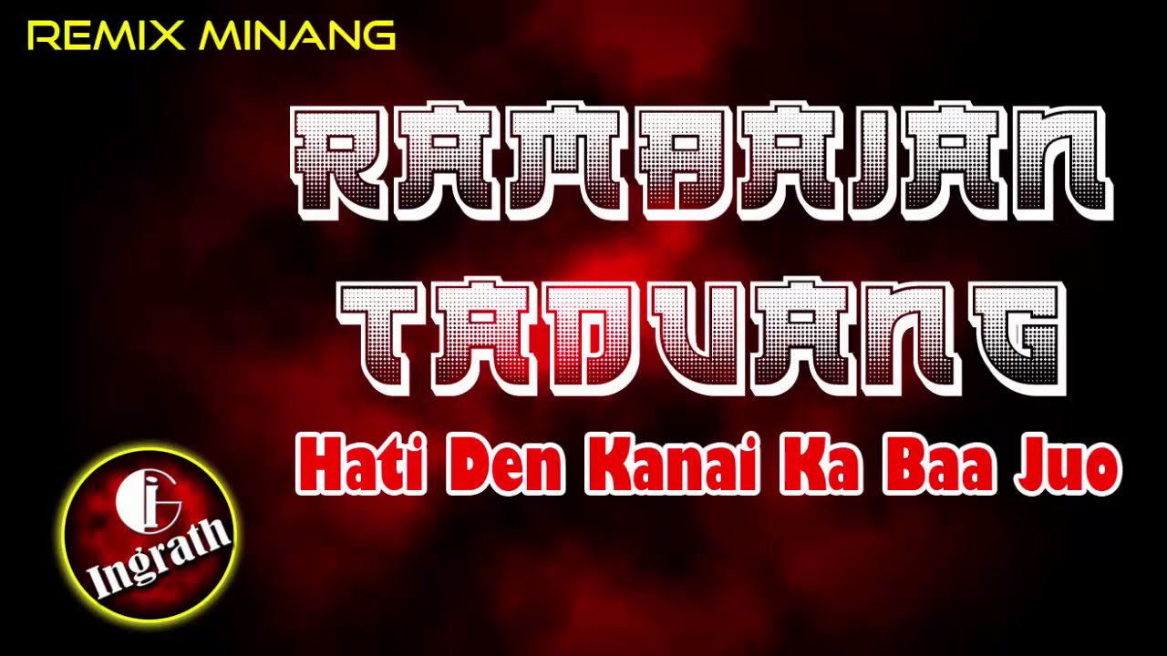 Rambaian Taduang (Hati Den Kanai Ka Baa Juo) Remix Minang | by Ingrath
