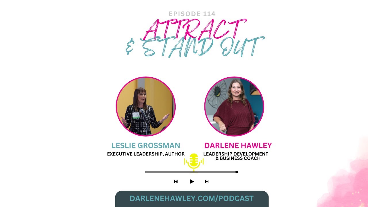 Ep 114 - Empowering Women Through Vision and Collaboration with Leslie Grossman and Darlene Hawley