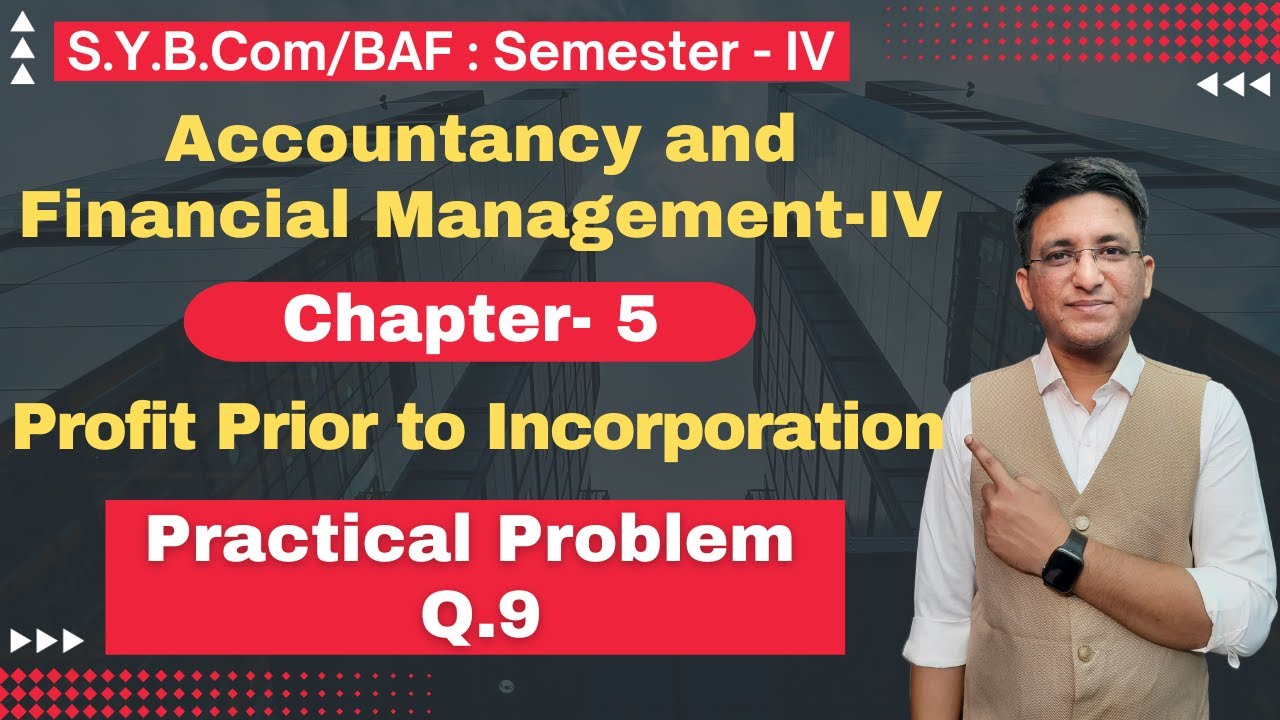 Profit Prior to Incorporation | Financial Management | SYBCOM | Problem Q.9 | Semester 4 |